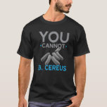 Man kan inte använda Cereus biolog Science Teacher T Shirt<br><div class="desc">Du kan inte vara Cereus biolog Science Teacher Biology Major.</div>