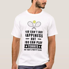 Man kan inte köpa lycka men man kan spela tennis t shirt
