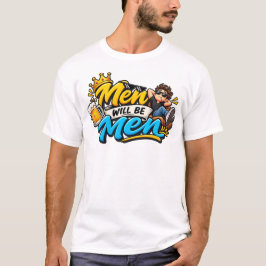 Män kommer att vara män - Rolig Relaterbar Meme-de T Shirt