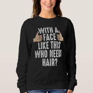 Män Med ett sånt ansikte vem behöver hår Flott T Shirt