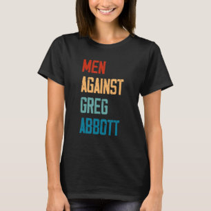 Män mot Greg Abbott 1 T Shirt