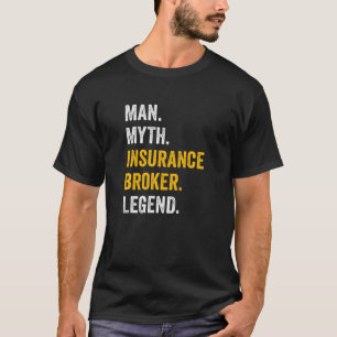 Man Myth Insurance Broker Legend - Funny Insurance T Shirt