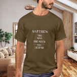 Man myth legend namn brun t shirt<br><div class="desc">För en brun t-shirt. Anpassa och lägg till ett namn. Text: Mannen,  myten,  förklaringen.. Vit text.</div>