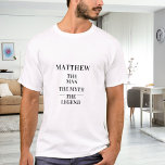 Man myth legend namn t shirt<br><div class="desc">För en vit,  lätt färgad t-shirt. Anpassa och lägg till ett namn. Text: Mannen,  myten,  förklaringen.. Svart text.</div>