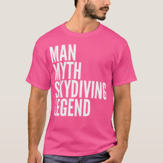 Man Myth Skydiving Legend T Shirt