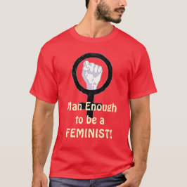 Man nog 2 B en FEMINIST! t-skjorta T-shirt