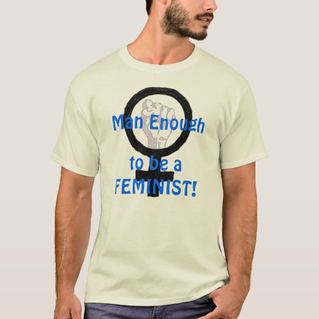Man nog 2 B en FEMINIST! t-skjorta Tee Shirt (Framsida)