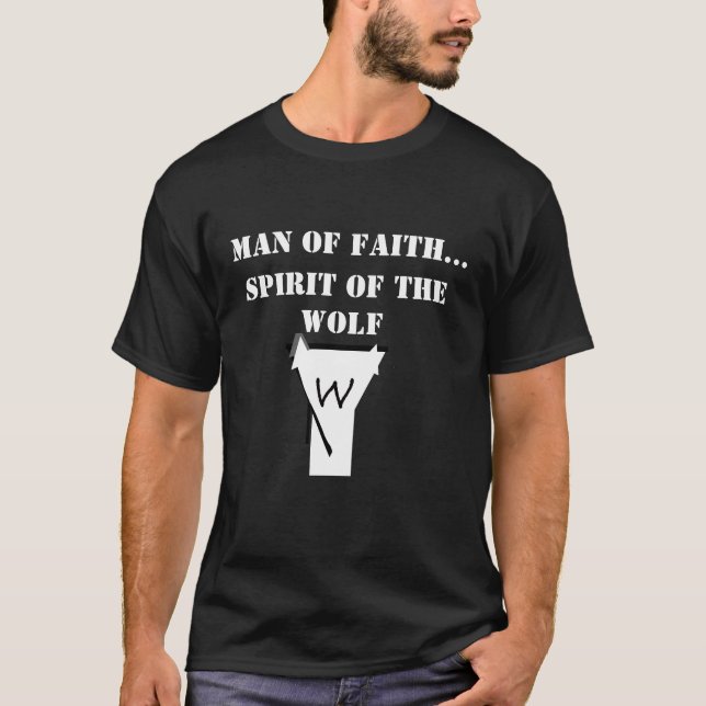 Man of Faith ...Spirit of The Wolf SHIRT T Shirt (Framsida)
