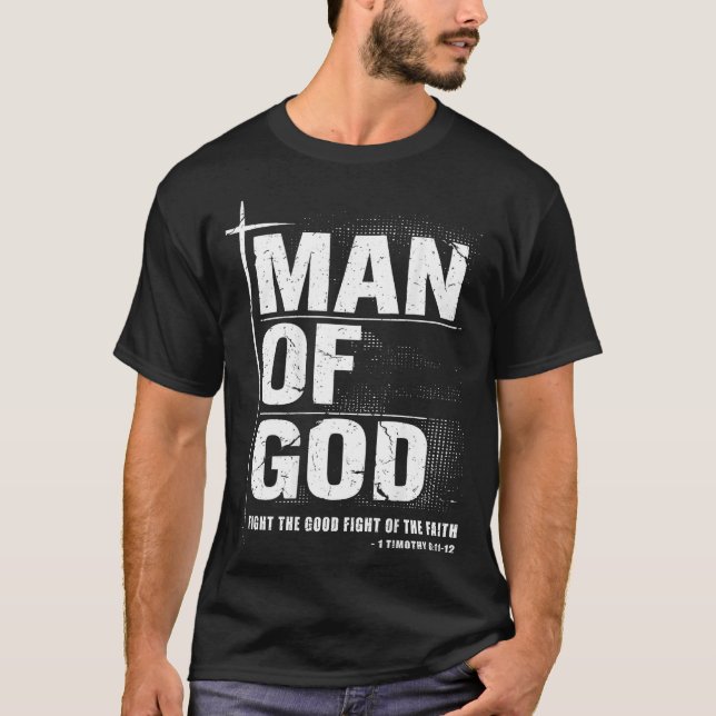 Man Of God Christian Dad Bible Verse Timothy 6 11  T Shirt (Framsida)