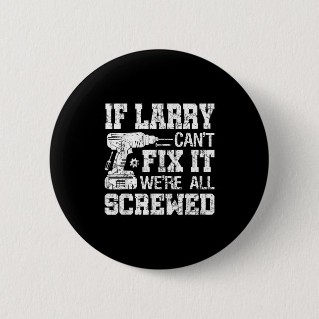 Män Om Larry Inte Kan Fixa Det Är Vi Alla Klara Ro Knapp (Framsida)