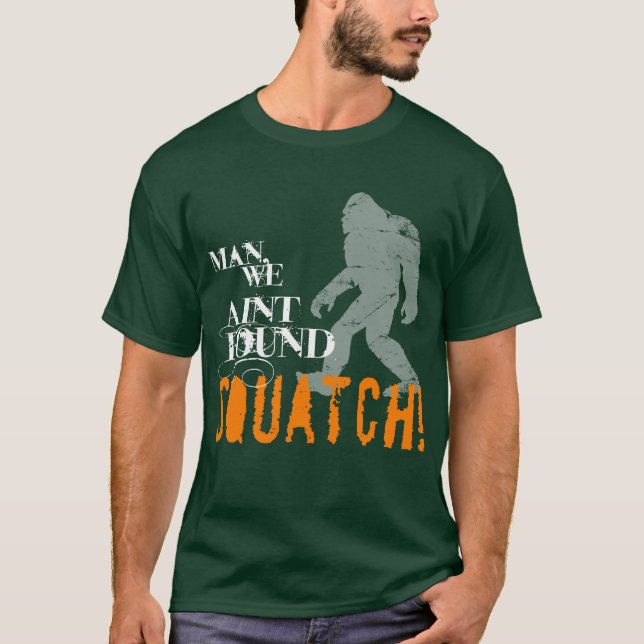 Man oss Aint funnen SQUATCH! T-shirt (Framsida)
