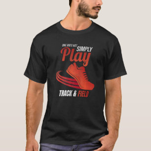 Man spelar inte bara spår och Fält T Shirt