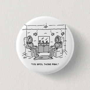 Man Spoils Hans Tropical Fish - Funny Button Badge Knapp
