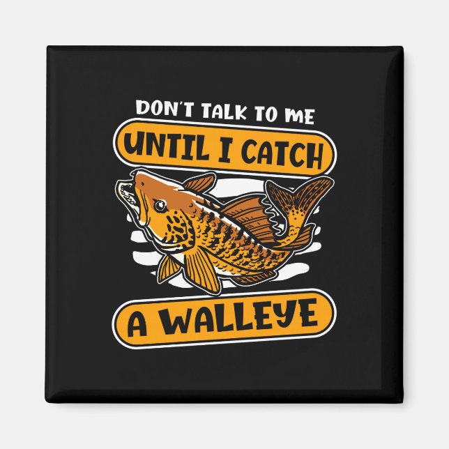 Män talar inte till dess jag fångar en walleye wal magnet (Framsidan)
