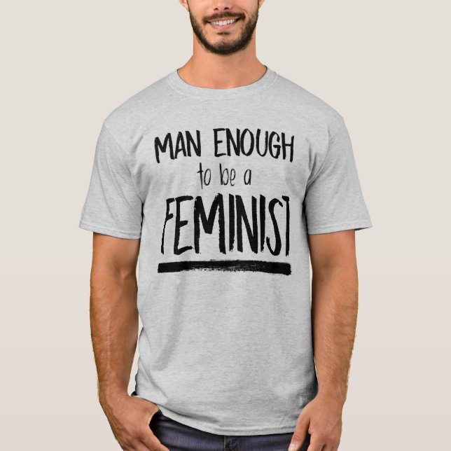 MAN TILLRÄCKLIGT FÖR ATT VARA EN FEMINIST T SHIRT (Framsida)