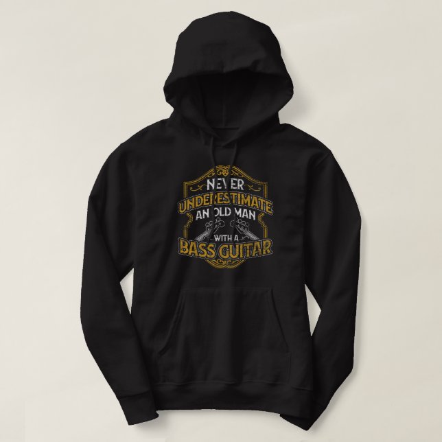 Män Underskatta Aldrig En Gammal Man Med En Basgit Hoodie (Design framsida)
