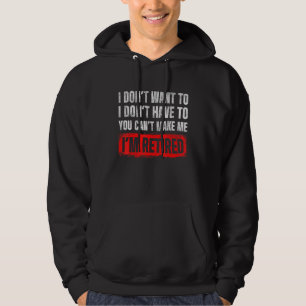 Män vill inte Jag behöver inte Du kan inte tvinga Hoodie