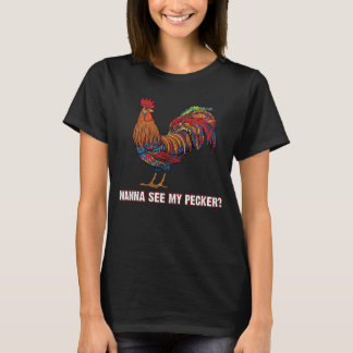 Man vill se min Pecker Funny Chicken T Shirt