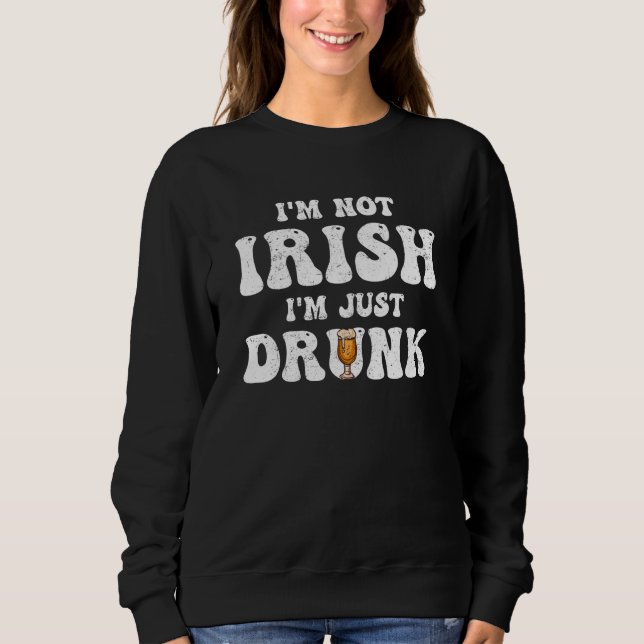 Man Women I'm not Irish I'm just drunk Patricks Da T Shirt (Framsida)