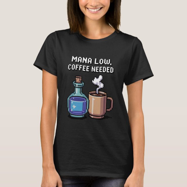 Mana Low Coffee Needed Funny Pixel Art Gamer T Shirt (Framsida)