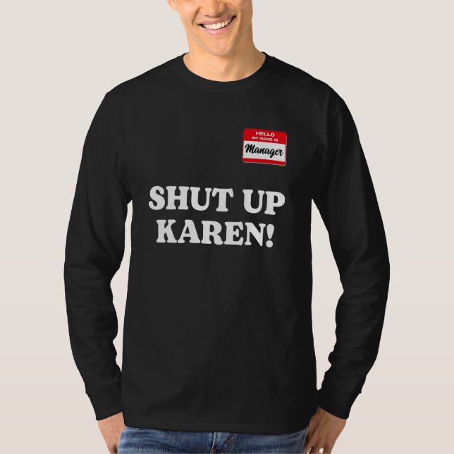 Manager saying Shut Up Karen  Saying Karen Meme 1 T Shirt (Framsida)