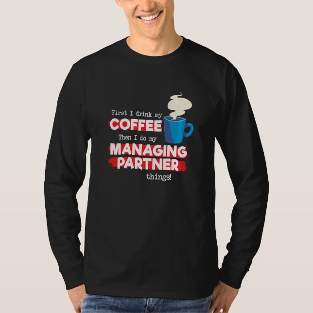 Managing Partner & Coffee  Appreciation Saying T Shirt (Framsida)