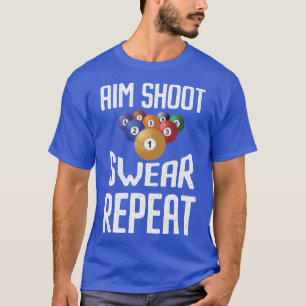 Manar Aim Shoot Swear Repeat Funny Billiards Playe T Shirt