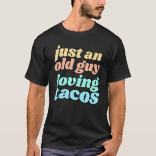 Manar är bara en gammal Guy Loving Tacos-citat för T Shirt