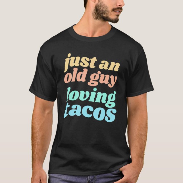 Manar är bara en gammal Guy Loving Tacos-citat för T Shirt (Framsida)