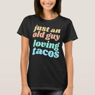 Manar är bara en gammal Guy Loving Tacos-citat för T Shirt