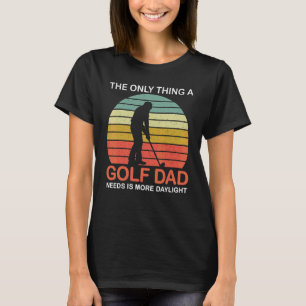 Manar är det enda Sak A Golf Pappa som behöver Gol T Shirt