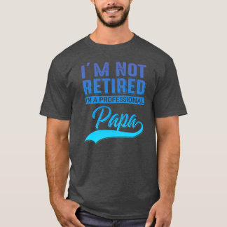 Manar är inte pensionerad, jag är proffsfull Pappa T Shirt