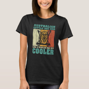 Manar australiska nötkreatur Hund Pappa som ett re T Shirt