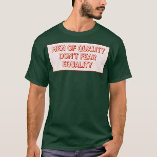 Manar av kvalitet fruktar inte jämlikhet t shirt