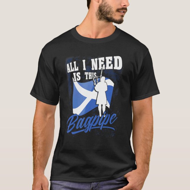 Manar Bagpipe Player behöver bara det här Sco-väsk T Shirt (Framsida)
