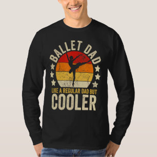 Manar Ballet Pappa som ett vanligt Pappa men kylar T Shirt