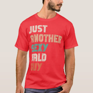 Manar Bara en annan Sey Bald Guy Funny Hairless Ba T Shirt