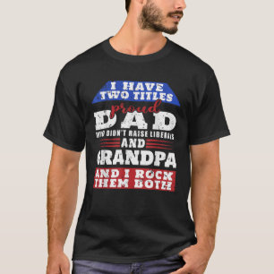 Manar bara en stolt Pappa som inte tog upp liberal T Shirt