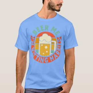 Manar Beer Me Im Gifta sig Bachelor Party Gro T Shirt