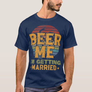 Manar Beer Me Im Gifta sig Groom Bachelor Par T Shirt