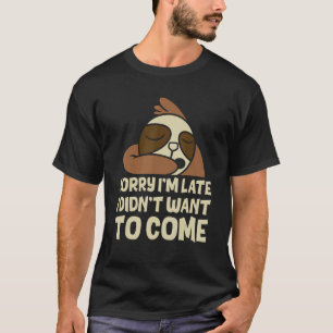 Manar beklagar att jag inte ville Kom Kärlek Sloth T Shirt