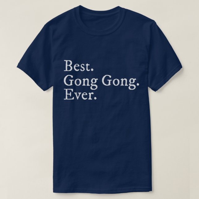 Manar Best Gong Gong Gong, morfar, kinesisk gåva  T Shirt (Design framsida)