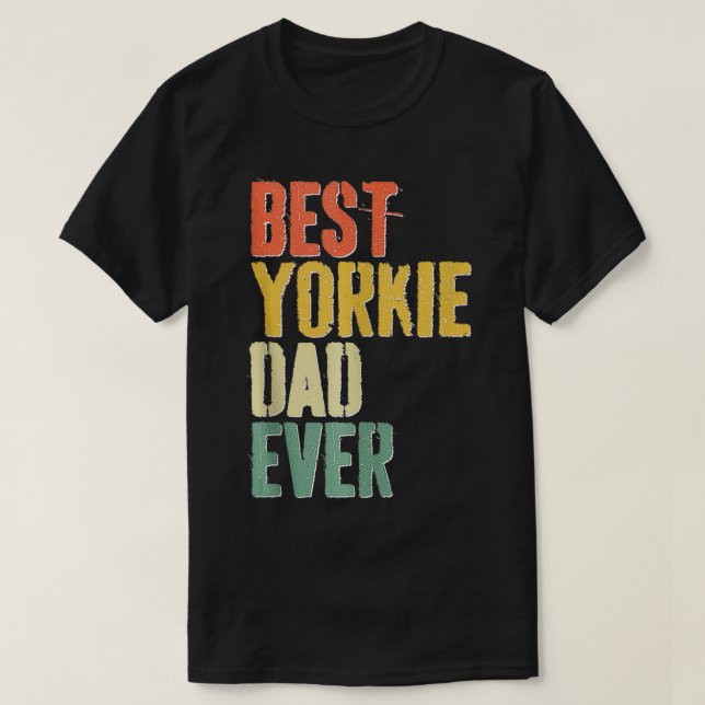 Manar Best Yorkie Pappa Aldrie Hund älskare Fars d T Shirt (Design framsida)