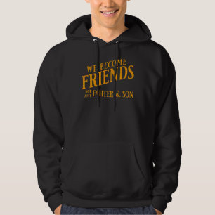 Manar blir vi vänner, inte bara Far och son GLA Hoodie