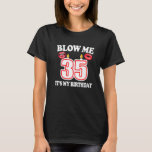 Manar Blow Me Det är min 35e Birthday Funny Candle T Shirt<br><div class="desc">Manar Blow Me Det är min 35e Birthday Funny Candle Joke 35 år.</div>