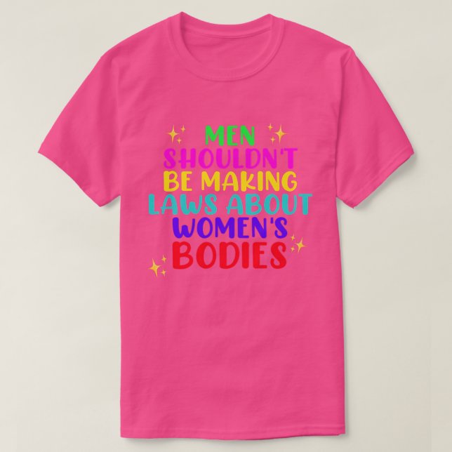 Manar bör Skapar lagar om organ som är feministisk T Shirt (Design framsida)