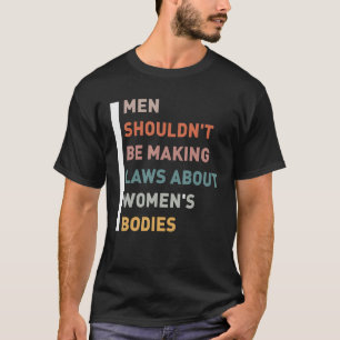 Manar borde inte Skapar lagar om kvinnokroppar T Shirt