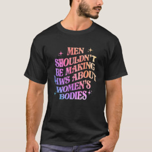 Manar borde inte Skapar lagar om organ som är femi T Shirt