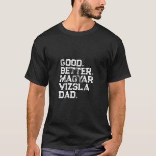 Manar Bra bättre Magyar Vizsla Pappa T Shirt
