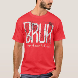 Manar Bruh tidigare känd som Cousin Meme Funny Say T Shirt
